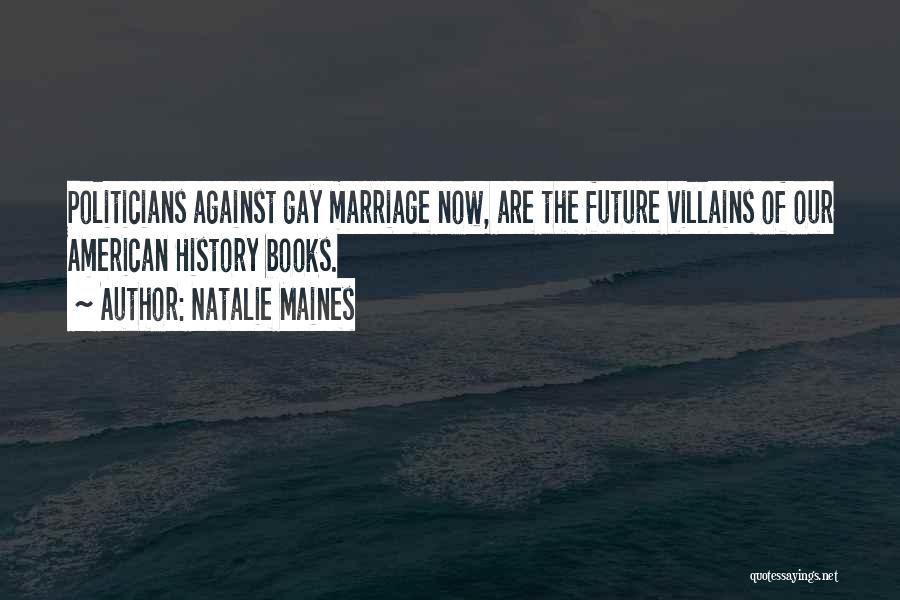 Gay Marriage By Politicians Quotes By Natalie Maines