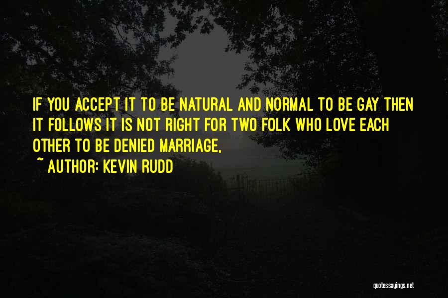 Gay Marriage Love Quotes By Kevin Rudd