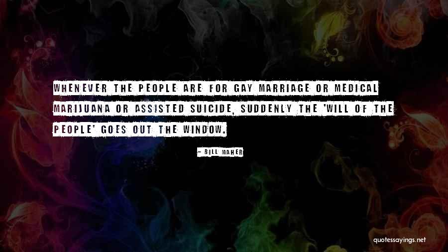 Gay Marriage Quotes By Bill Maher