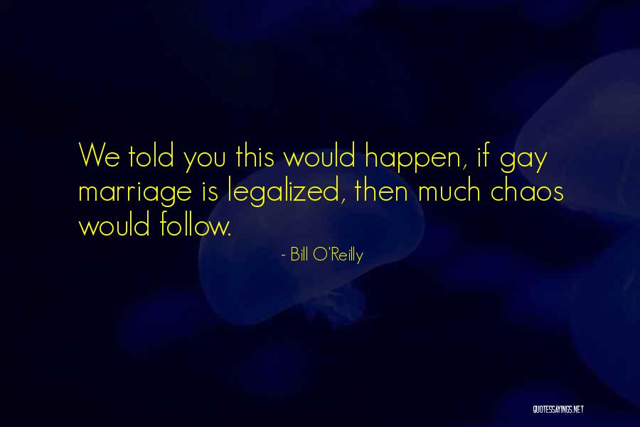 Gay Marriage Quotes By Bill O'Reilly