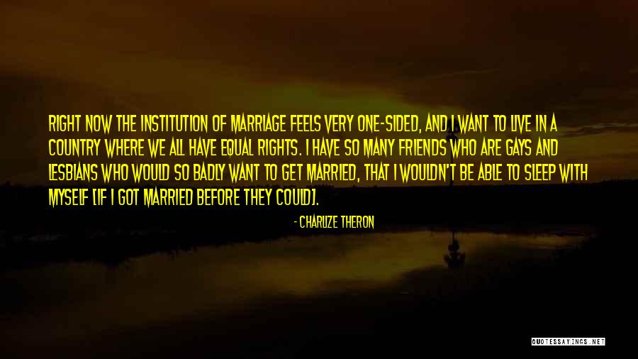 Gay Marriage Quotes By Charlize Theron