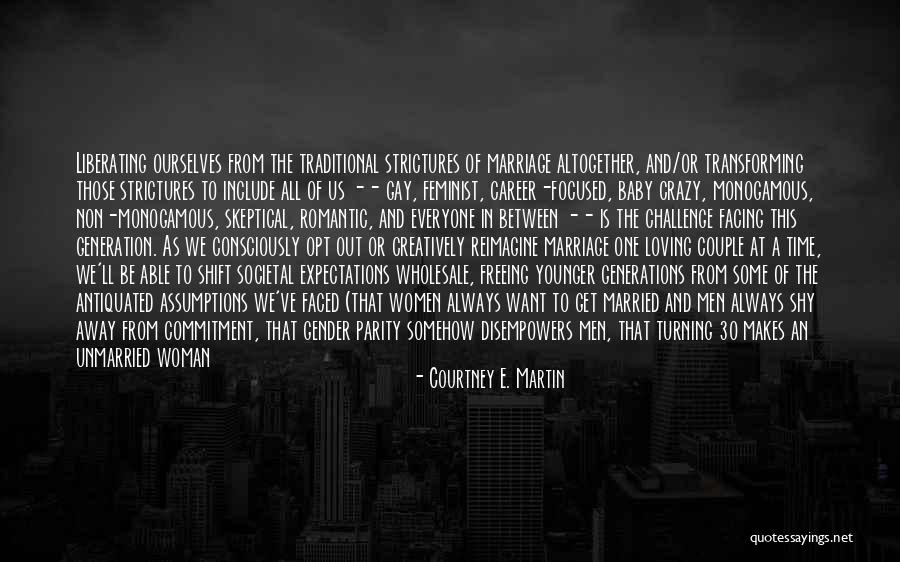 Gay Marriage Quotes By Courtney E. Martin Gay Marriage Quotes By Courtney E. Martin