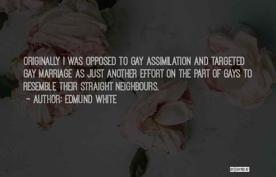 Gay Marriage Quotes By Edmund White