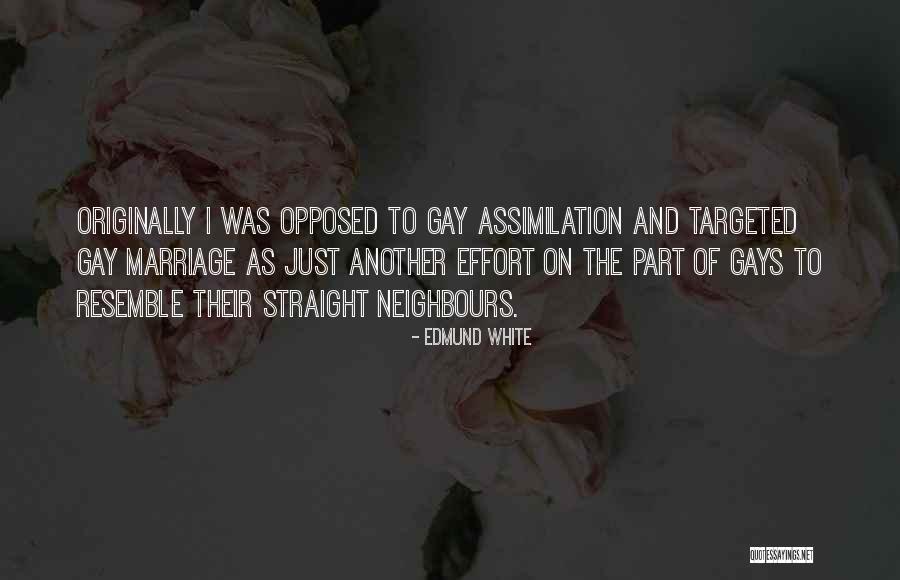 Gay Marriage Quotes By Edmund White Gay Marriage Quotes By Edmund White