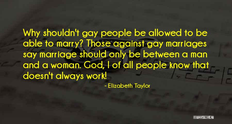 Gay Marriage Quotes By Elizabeth Taylor Gay Marriage Quotes By Elizabeth Taylor