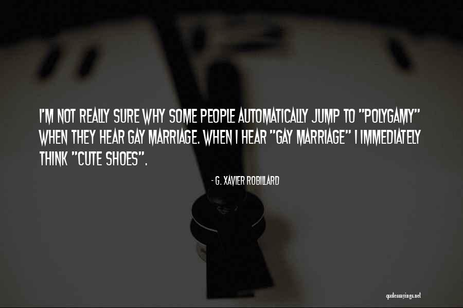 Gay Marriage Quotes By G. Xavier Robillard