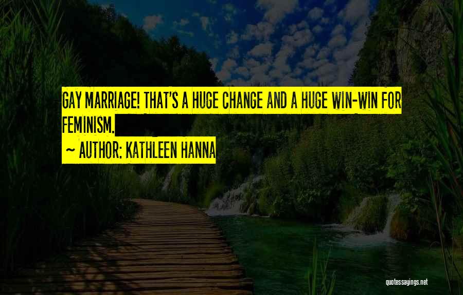 Gay Marriage Quotes By Kathleen Hanna