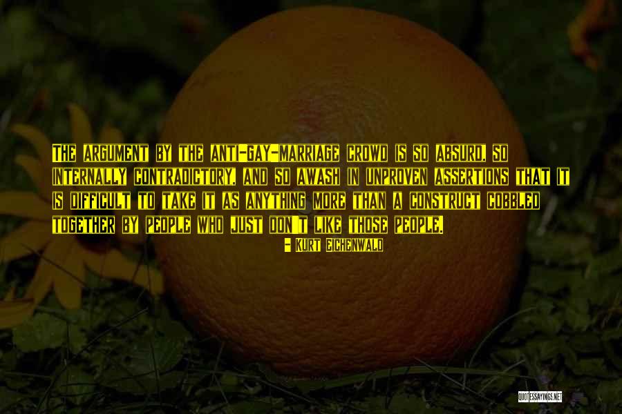 Gay Marriage Quotes By Kurt Eichenwald Gay Marriage Quotes By Kurt Eichenwald