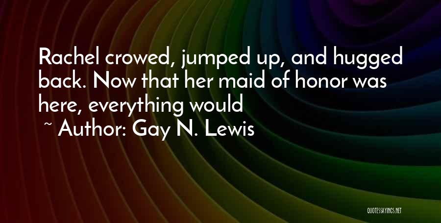 Gay N. Lewis Quotes 465026