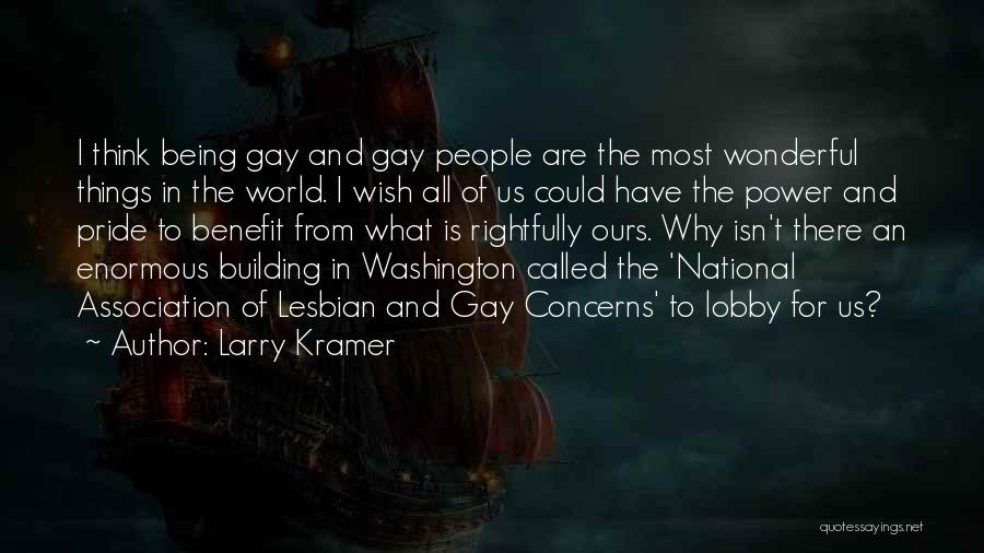 Gay Pride Quotes By Larry Kramer