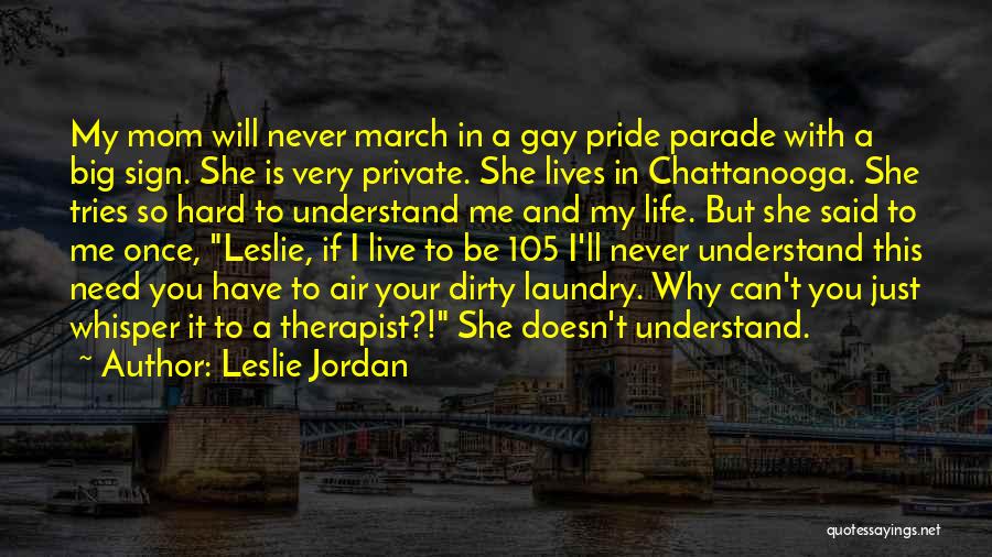 Gay Pride Quotes By Leslie Jordan