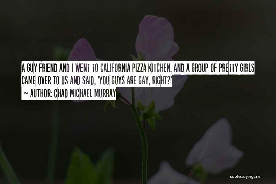 Gay Right Quotes By Chad Michael Murray