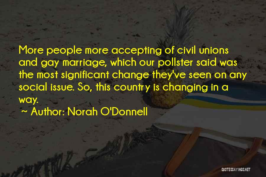 Gay Unions Quotes By Norah O'Donnell
