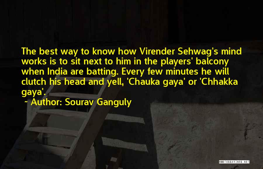 Gaya Gaya Quotes By Sourav Ganguly