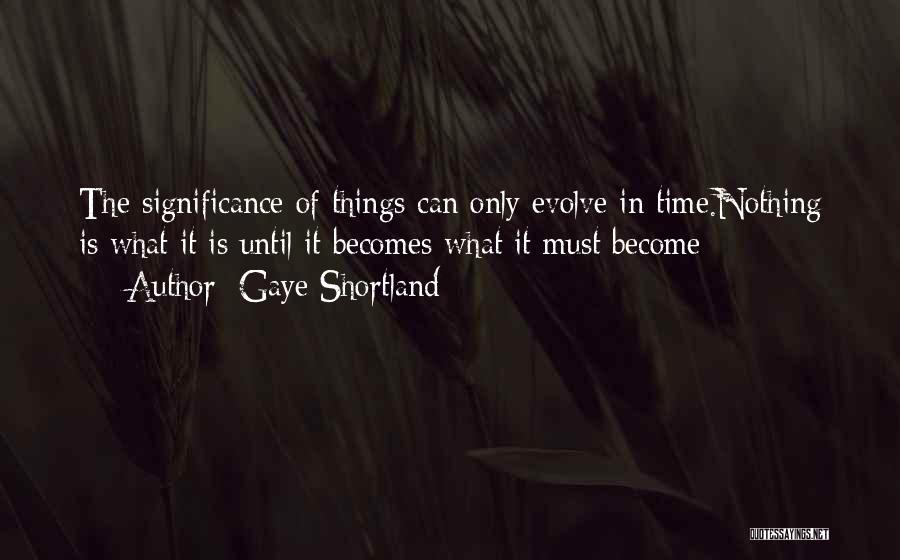 Gaye Shortland Quotes 1909128