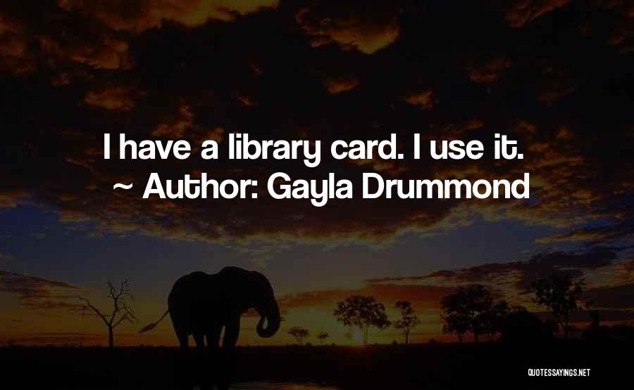 Gayla Drummond Quotes 661022