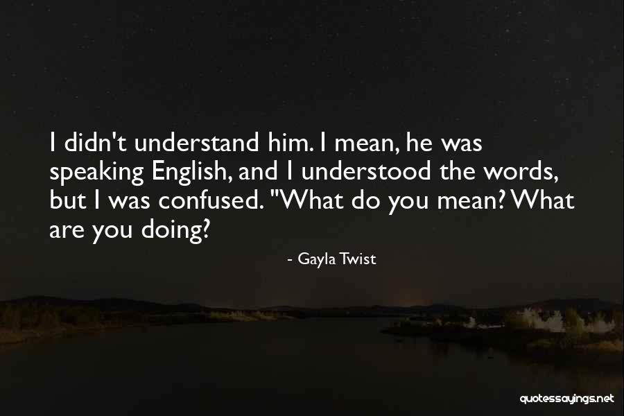 Gayla Twist Quotes 1744754