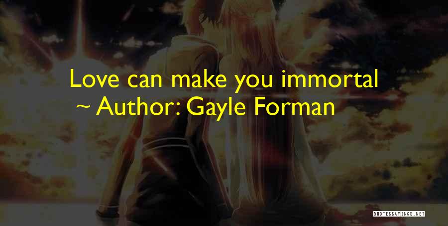 Gayle Forman Love Quotes By Gayle Forman