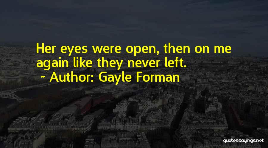 Gayle Forman Love Quotes By Gayle Forman