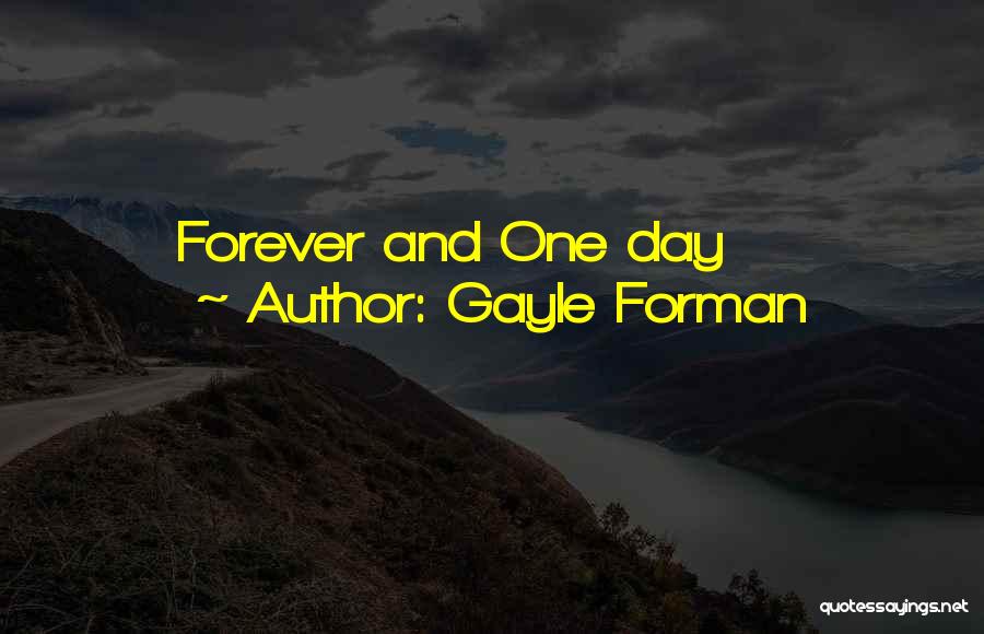 Gayle Forman Love Quotes By Gayle Forman