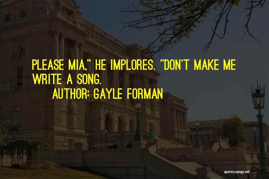 Gayle Forman Love Quotes By Gayle Forman