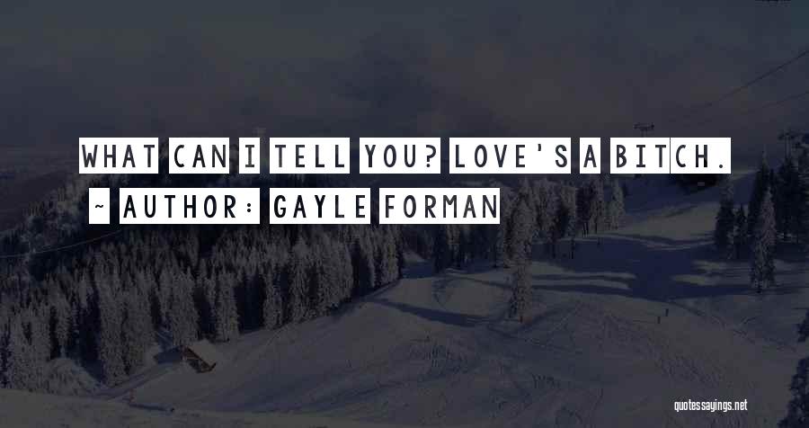 Gayle Forman Love Quotes By Gayle Forman