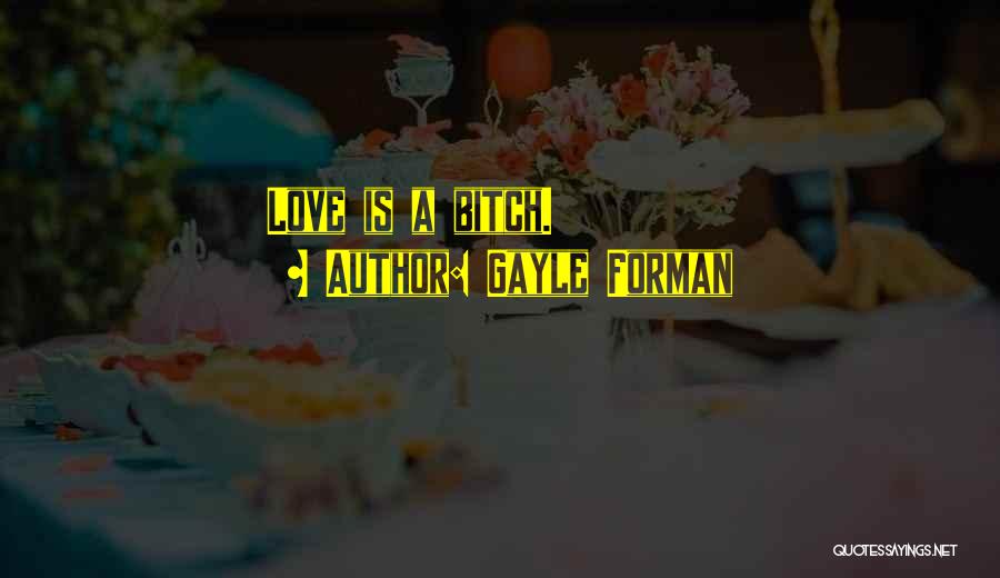 Gayle Forman Love Quotes By Gayle Forman