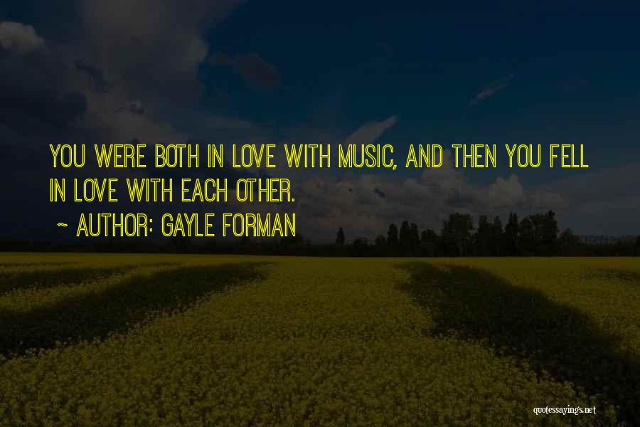 Gayle Forman Love Quotes By Gayle Forman