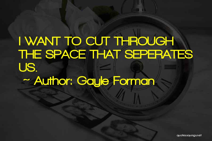 Gayle Forman Love Quotes By Gayle Forman