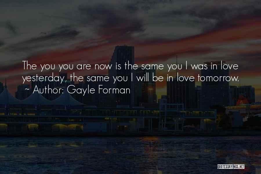 Gayle Forman Love Quotes By Gayle Forman