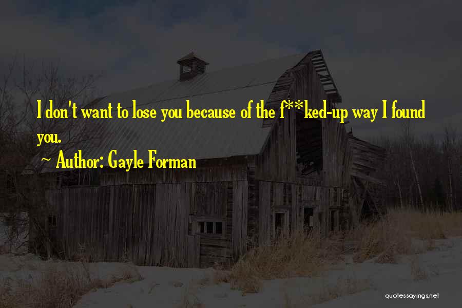 Gayle Forman Love Quotes By Gayle Forman