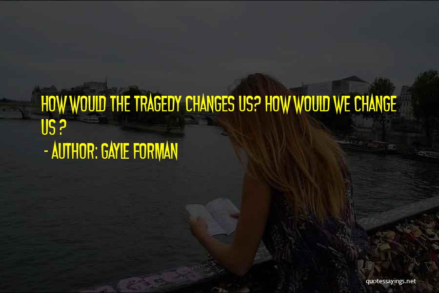 Gayle Forman Quotes 2026696