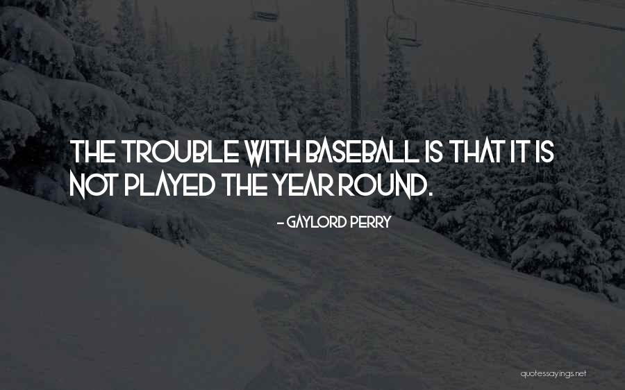 Gaylord Quotes By Gaylord Perry Gaylord Quotes By Gaylord Perry