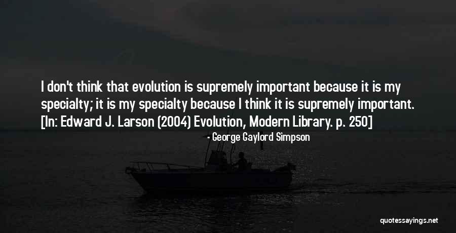 Gaylord Quotes By George Gaylord Simpson Gaylord Quotes By George Gaylord Simpson