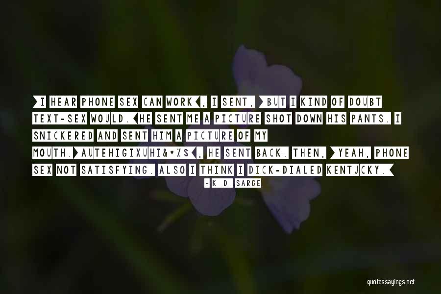 Gaywood Wagner Quotes By K.D. Sarge Gaywood Wagner Quotes By K.D. Sarge