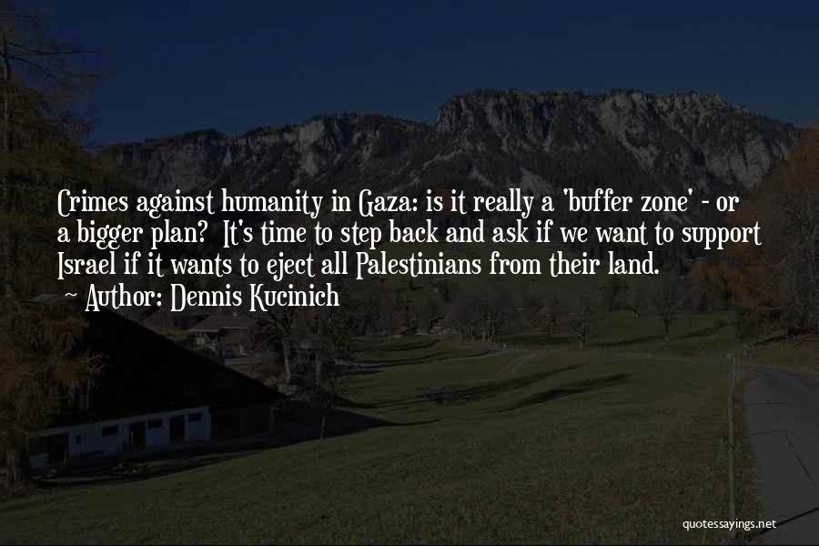 Gaza Humanity Quotes By Dennis Kucinich