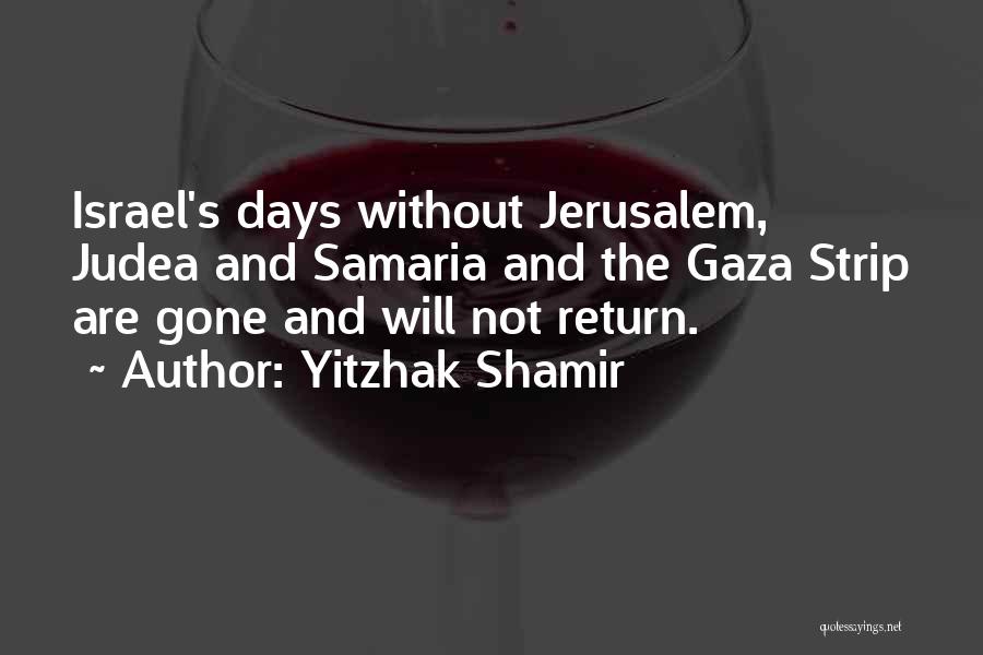 Gaza Israel Quotes By Yitzhak Shamir