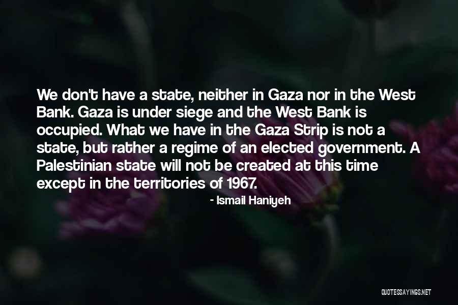 Gaza Strip Quotes By Ismail Haniyeh