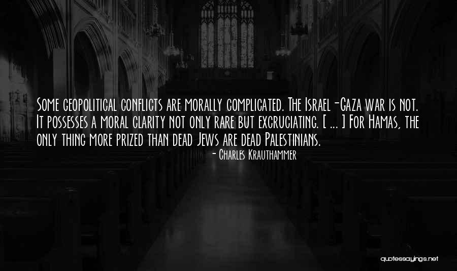 Gaza War Quotes By Charles Krauthammer Gaza War Quotes By Charles Krauthammer