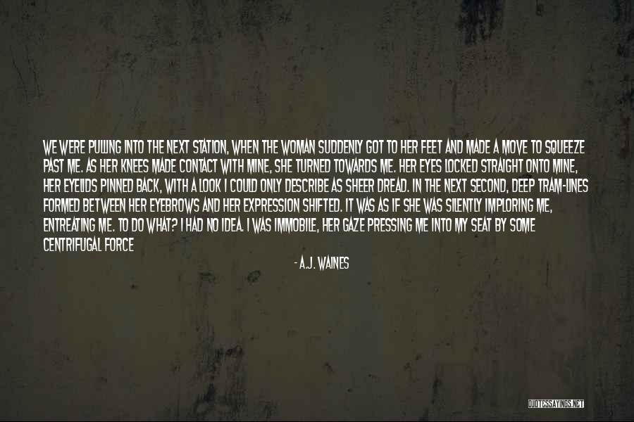 Gaze And Glance Quotes By A.J. Waines Gaze And Glance Quotes By A.J. Waines