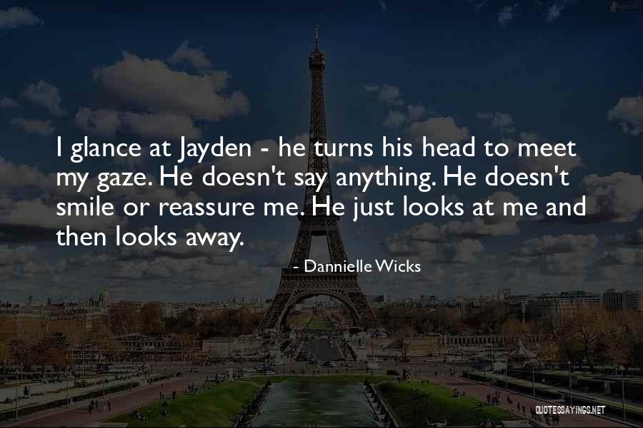 Gaze And Glance Quotes By Dannielle Wicks Gaze And Glance Quotes By Dannielle Wicks