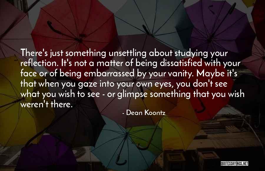 Gaze Into Your Eyes Quotes By Dean Koontz