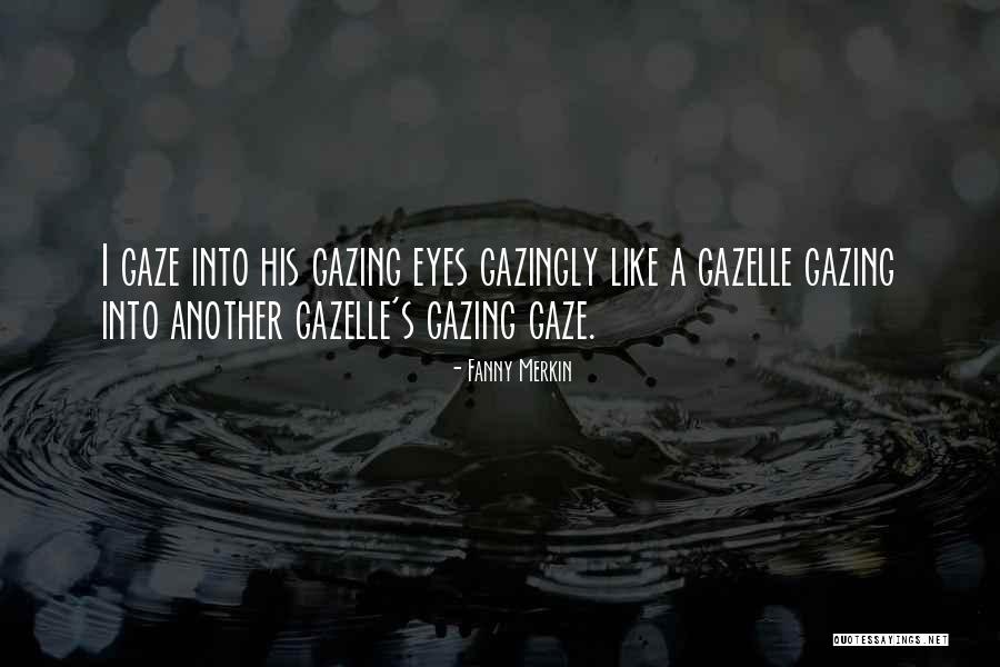 Gazelle Quotes By Fanny Merkin Gazelle Quotes By Fanny Merkin