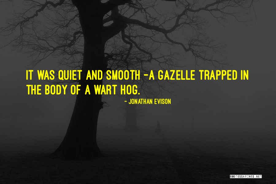 Gazelle Quotes By Jonathan Evison Gazelle Quotes By Jonathan Evison