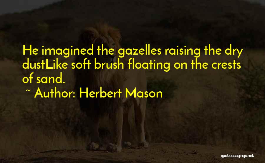 Gazelles Quotes By Herbert Mason