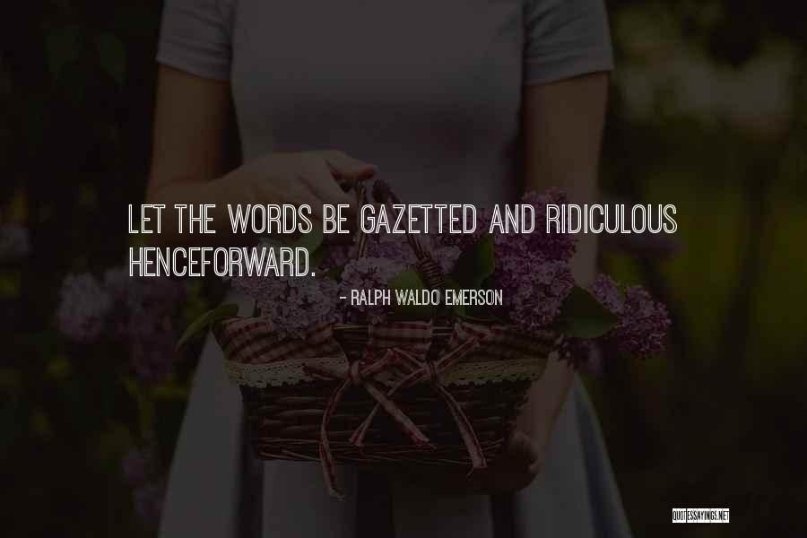 Gazetted Quotes By Ralph Waldo Emerson Gazetted Quotes By Ralph Waldo Emerson