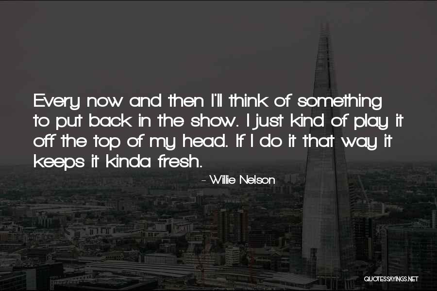 Gazidis Quotes By Willie Nelson Gazidis Quotes By Willie Nelson