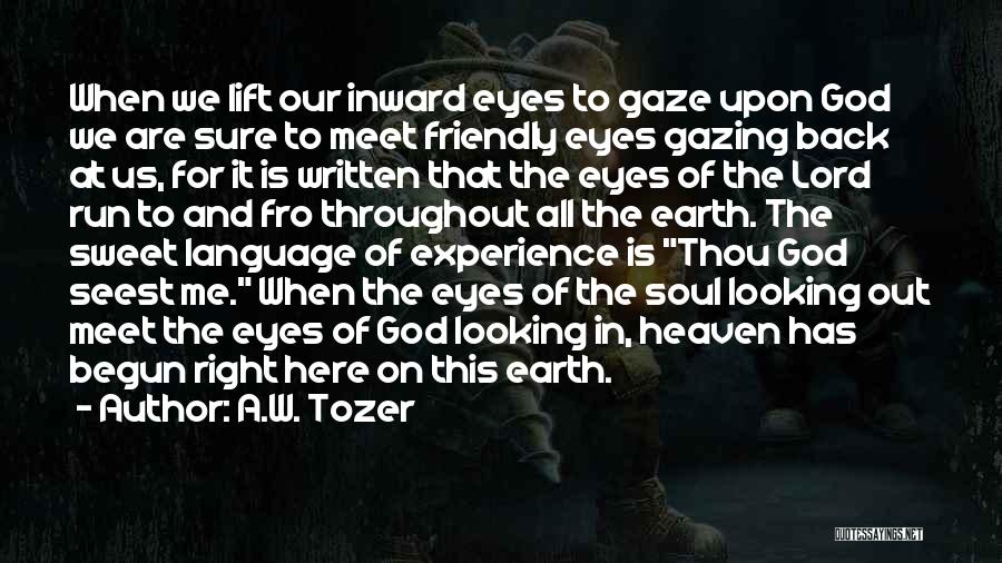 Gazing Into Each Other's Eyes Quotes By A.W. Tozer