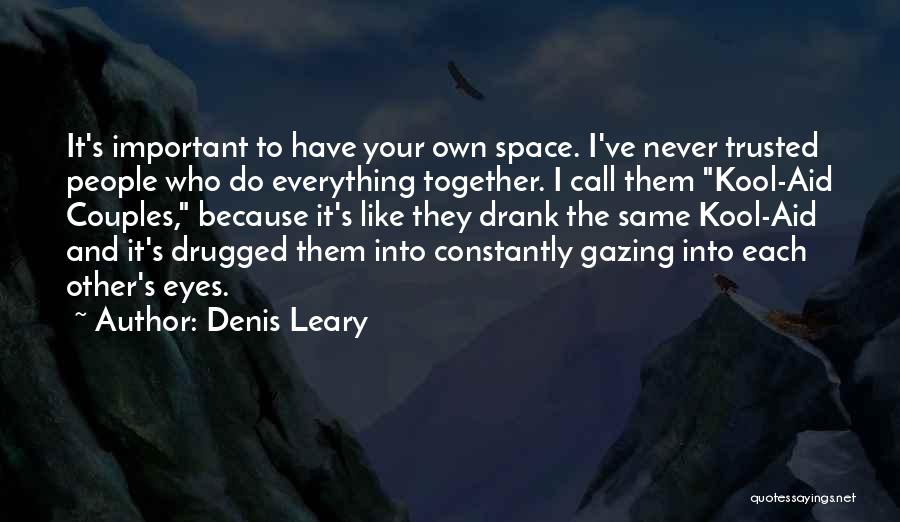 Gazing Into Each Other's Eyes Quotes By Denis Leary