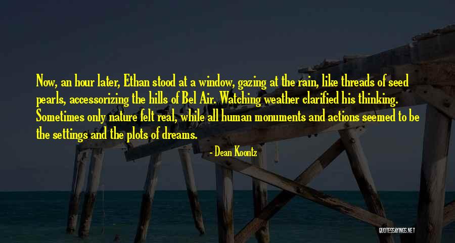 Gazing Out The Window Quotes By Dean Koontz Gazing Out The Window Quotes By Dean Koontz